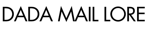 Dada Mail Lore